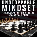 Unstoppable Mindset: The Blueprint for Winning Against All Odds Audiobook