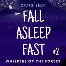 Fall Asleep Fast – Bedtime Stories For Rapid, Deep And Peaceful Sleep: Whispers Of The Forest Audiobook
