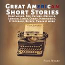 Great American Short Stories: Hawthorne, Poe, Cather, Melville, London, James, Crane, Hemingway, Fit Audiobook