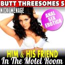 Him and His Friend in the Motel Room : Butt Threesomes 5 (Threesome Erotica Age Gap Erotica Anal Sex Audiobook