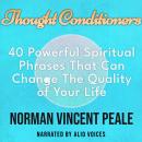 Thought Conditioners. 40 Powerful Spiritual Phrases That Can Change The Quality of Your Life Audiobook