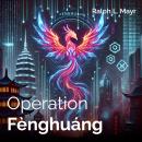 Operation Fènghuáng Audiobook