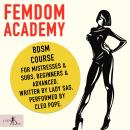 Femdom Academy. BDSM Course for Mistresses & Subs, Beginners & Advanced. Audiobook