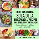 [Spanish] - Recetas en Una Sola Olla En Español/ Recipes in a single pot in Spanish: Comidas delicio Audiobook