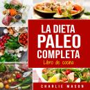 [Spanish] - La Dieta Paleo Completa Libro De Cocina Audiobook