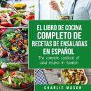 [Spanish] - El libro de cocina completo de recetas de ensaladas En español/ The complete cookbook of Audiobook