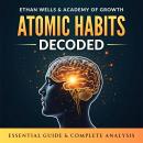 Atomic Habits Decoded. Essential Guide & Complete Analysis: Master the Power of Discipline, Producti Audiobook