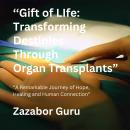 Gift of Life: Transforming Destinies Through Organ Transplants Audiobook