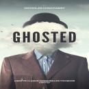 Ghosted: A Masterclass in Vanishing Like You Never Existed: A Deeply Irresponsible Guide to Disappearing, Reappearing, and Making People Question Reality Audiobook