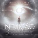 [Portuguese] - Intuição: 5 Chaves Para Despertar Seu Terceiro Olho e Expandir a Percepção Espiritual Audiobook