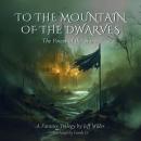 To The Mountain of the Dwarves: The Moving 'Middle Earth' Tale Audiobook