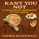 Kant You Not: A Categorical Imperative to Stay Awake Audiobook