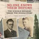 No One Knows Their Destiny: The Eckfeld Records: Inside the Dunera Story Audiobook