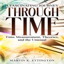 A Fascinating Journey Through Time: Time Measurement, Theories, and the Unusual Audiobook