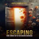 Escaping: How I Broke Out of an Abusive Marriage Audiobook