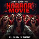 Horror Movie. A Short Scary Story: A Terrifying Tale of a Cursed Film That Will Haunt You Forever  ( Audiobook