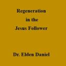 Regeneration in the Jesus Follower Audiobook