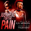 Just Here for the Pain: Gay Rockstar Romance Audiobook