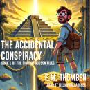 The Accidental Conspiracy: Book 1 of the Charlie Hudson Files Series Audiobook