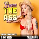 Guess The Ass : Anal Lovers 70  (First Time Virgin Anal Sex Age Gap Erotica) Audiobook