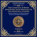 The Complete 70 Book Apocrypha with Writings of the Apostolic Fathers: Lost Scriptures, Sacred Wisdo Audiobook