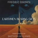 Earthmen Bearing Gifts Audiobook