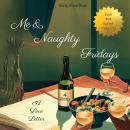 Me & Naughty Fridays: A Love Letter Audiobook