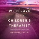 With Love from a Children's Therapist: #lessonsihavelearnedalongtheway Audiobook