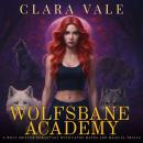 Cover of Wolfsbane Academy: A Wolf Shifter Romantasy with Fated Mates and Magical Trials