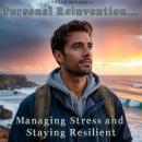 Cover of Personal Reinvention Managing Stress and Staying Resilient: Mastering Stress for a Healthier, Happier Life