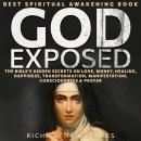 God Exposed: Best Spiritual Awakening Book - The Bible’s Hidden Secrets on Love, Money, Healing, Hap Audiobook