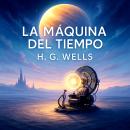 [Spanish] - La Máquina Del Tiempo Audiobook
