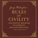 George Washington's Rules of Civility and Decent Behavior in Company and Conversation (Deluxe, Hardb Audiobook
