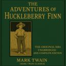 The Adventures of Huckleberry Finn: The Original 1884 Unabridged and Complete Edition (Mark Twain Cl Audiobook