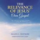 The Relevance of Jesus' Own Gospel: The Views of a Physics Teacher Audiobook