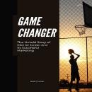 Game Changer: The Untold Story of Nike Air Jordan And Its Successful Marketing Audiobook