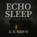 Echo Sleep: Sanity is a Temporary Arrangement Audiobook