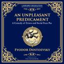 An Unpleasant Predicament: A Darkly Comic Tale of Pride, Chaos, and Social Satire Audiobook