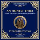 An Honest Thief: A Tale of Guilt, Redemption, and the Complexity of Human Nature Audiobook