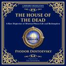 The House of the Dead: A Harrowing Journey Through Suffering, Redemption, and the Human Soul Audiobook