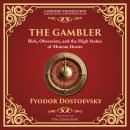 The Gambler: A Brilliant Exploration of Obsession, Risk, and Fortune Audiobook