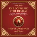 The Possessed (The Devils): A Profound Exploration of Politics, Chaos, and Human Nature Audiobook