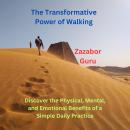 The Transformative Power of Walking: Discover the Physical, Mental, and Emotional Benefits of a Simp Audiobook