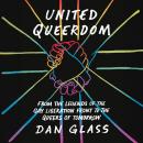 United Queerdom: From the Legends of the Gay Liberation to the Queers of Tomorrow Audiobook