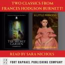 A Little Princess AND The Secret Garden - Two Classics from Frances Hodgson Burnett! - Unabridged Audiobook