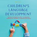 Children's Language Development: The Role of Parental Input, Vocabulary Composition, And Early Commu Audiobook