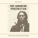 The Comanche Perspective: A New Lens on the Council House Fight Audiobook