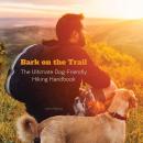 Bark on the Trail: The Ultimate Dog-Friendly Hiking Handbook Audiobook