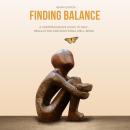 Finding Balance: A Comprehensive Guide to Self-Regulation and Emotional Well-Being Audiobook