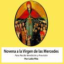[Spanish] - Novena De Virgen De Las Mercedes para Pedirle Bendiciones y que nos Provea de lo que nos Audiobook